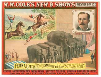 W.W. Cole's New 9 Shows Consolidated: Frank A. Gardiner the Acknowledged Champion Battoute Leaper of the World and America's Greatest Jumping Jockey.