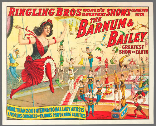 Ringling Bros World's Greatest Shows Combined with Barnum & Bailey Greatest Show on Earth: More than 200 International Lady Artists a Worlds Congress of Famous Performing Beauties