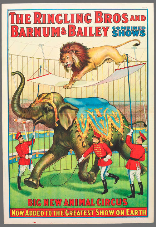 The Ringling Bros and Barnum & Bailey Combined Shows: Big New Animal Circus / Now Added to the Greatest Show on Earth