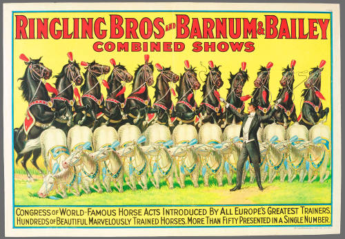 Ringling Bros and Barnum & Bailey Combined Shows: Congress of World-Famous Horse Acts Introduced by All Europe's Greatest Trainers.