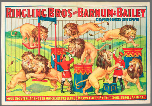 Ringling Bros and Barnum & Bailey Combined Shows: Four Big Steel Arenas in Which Are Presented Marvel Acts by Ferocious Jungle Animals