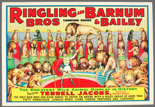 Ringling Bros and Barnum & Bailey Combined Shows: The Greatest Wild Animal Display in History / Presenting Terrell Jacobs, World's Foremost Trainer