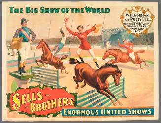 Sells Brothers Enormous United Shows: W.H. Gorman and Polly Lee in Thrilling Equestrian Performances, Daring Hurdle and Jumping Jockey Acts.