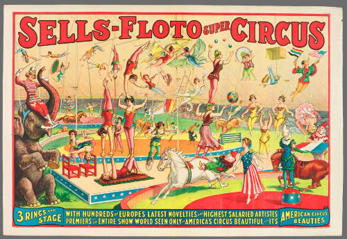 Sells-Floto Circus: 3 Rings and Stage with Hundreds of Europe's Latest Novelties and Highest Salaried Artistes