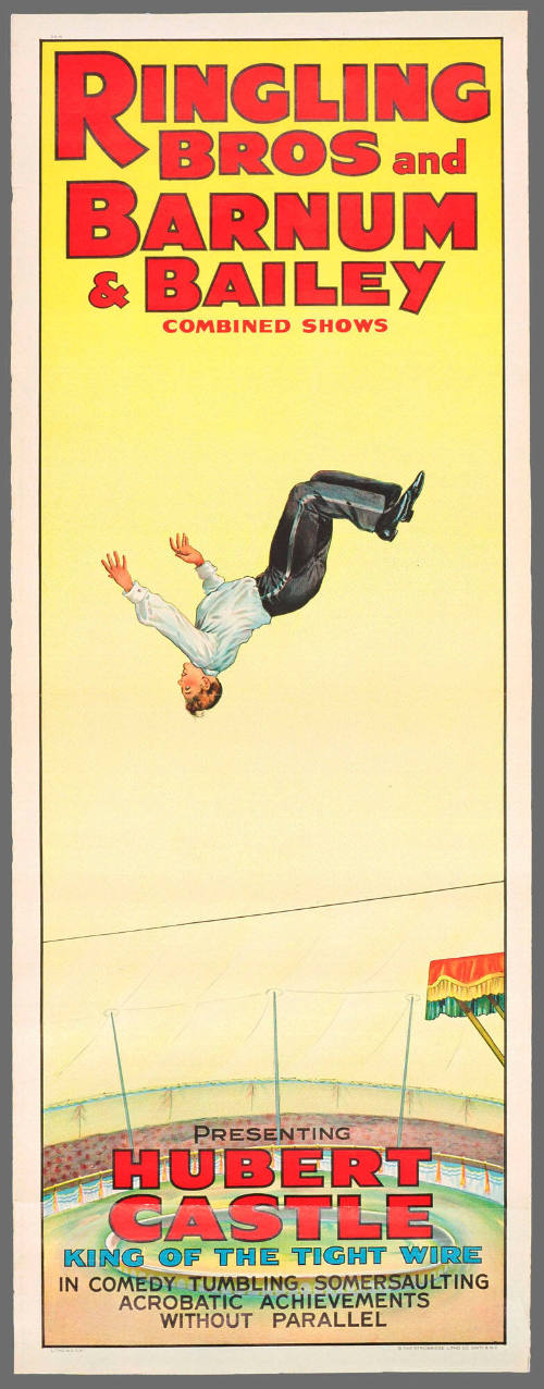 Ringling Bros and Barnum & Bailey Combined Shows: Presenting Hubert Castle King of the Tight Wire