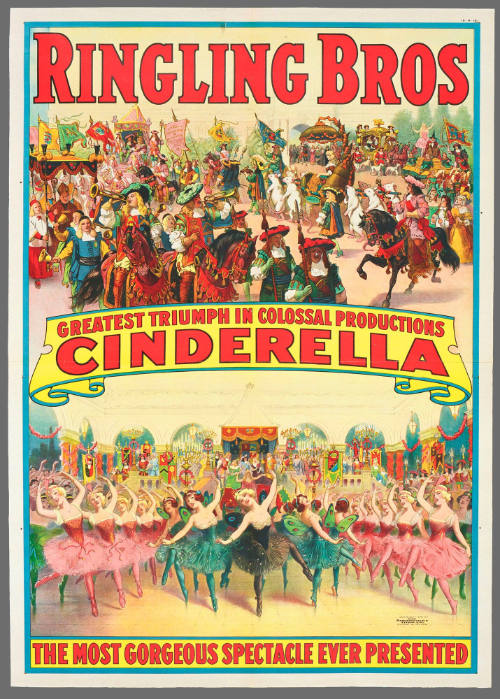 Ringling Bros: Great Triumph in Colossal Productions Cinderella / The Most Gorgeous Spectacle Ever Presented