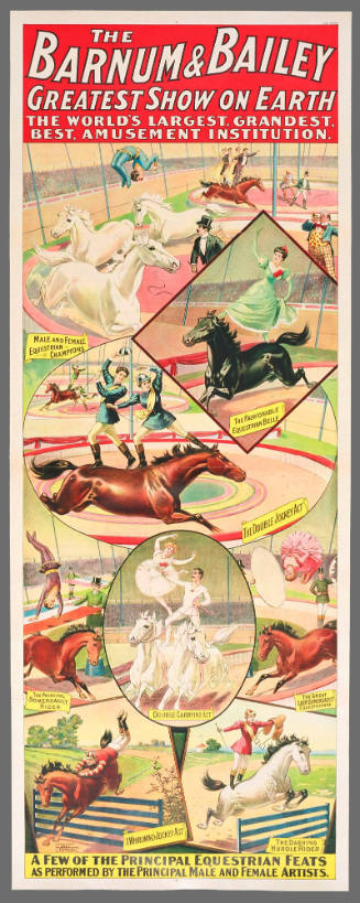 The Barnum & Bailey Greatest Show on Earth: A Few of the Principal Equestrian Feats as Performed by the Principal Male and Female Artists