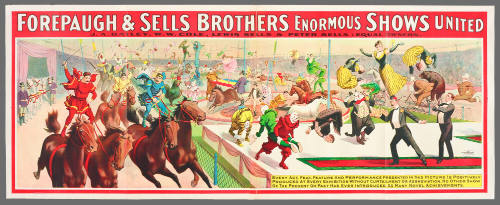 Forepaugh & Sells Brothers Enormous Shows United: Every Act, Feat, Feature and Peformance Presented in This Picture is Positively Produced at Every Exhibition without Curtailment or Abbreviation