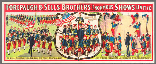 Forepaugh & Sells Brothers Enormous Shows United: The Aurora Zouaves, America's Champions, Best Drilled Soldiers in the World.