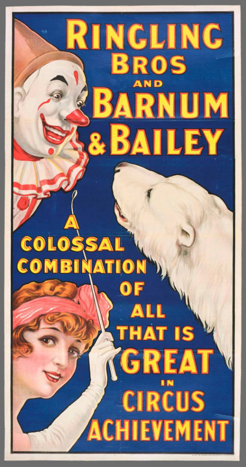 Ringling Bros and Barnum & Bailey: A Colossal Combination of All That is Great in Circus Achievement