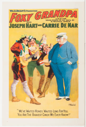 Wm. A. Brady's Production: Foxy Grandpa / A Play for Young People of All Ages by R. Melville / With Joseph Hart and Carrie De Mar / "We've Waited Honey, Waited Long For You."