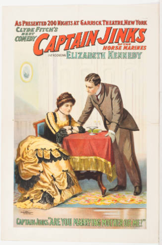As Presented 200 Nights at Garrick Theatre, New York / Clyde Fitch's Best Comedy: Captain Jinks of the Horse Marines / Introducing Elizabeth Kennedy / "Captain Jinks: Are You Marrying Mother or Me?"