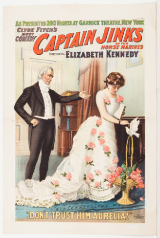 As Presented 200 Nights at Garrick Theatre, New York / Clyde Fitch's Best Comedy: Captain Jinks of the Horse Marines / Introducing Elizabeth Kennedy /  "Don't Trust Him Aurelia!"