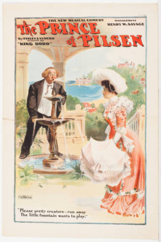 Management Henry W, Savage: The Prince of Pilsen / by Pixley & Luders / "Please Pretty Creature - Run Away / The Little Fountain Wants to Play."