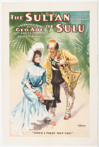 The Sultan of Sulu: Management Henry W. Savage / A New Musical Satire by Geo Ade / "Since I First Met You"