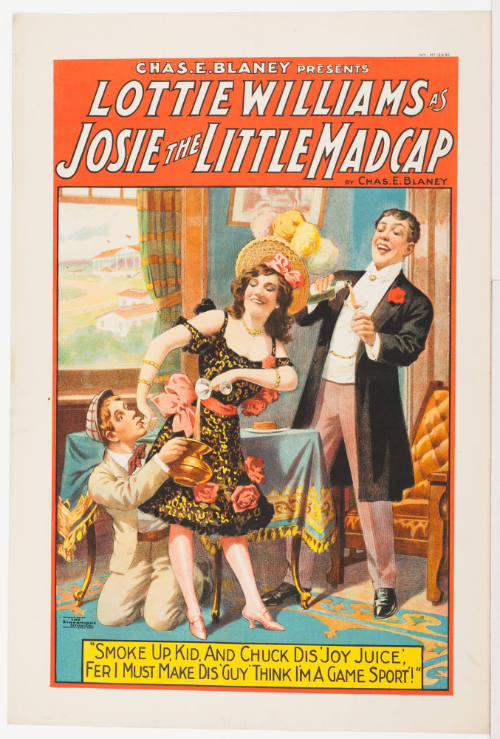 Chas. E. Blaney Presents Lottie Williams as: Josie the Little Madcap / by Chas E. Blaney / "Smoke Up, Kid, and Chuck Dis' Joy Juice"