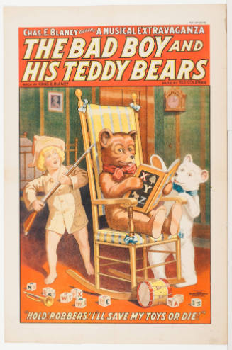 Chas. E. Blaney: The Bad Boy and His Teddy Bears / Book by Chas. E. Blaney / Music by Ted Coleman / "Hold! Robbers! I'll Save My Toys or Die!"