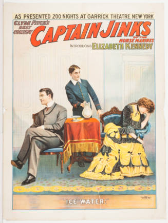 As Presented 200 Nights at Garrick Theatre, New York / Clyde Fitch's Best Comedy: Captain Jinks of the Horse Marines / Introducing Elizabeth Kennedy / "Ice Water!"