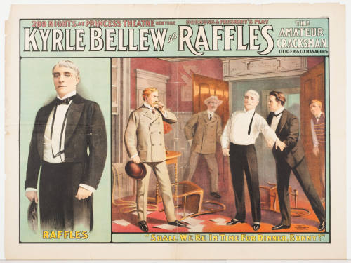 200 Nights at Princess Theatre New York / Hornung & Presbrey's Play: Kyrle  Bellew as  Raffles the Amateur Cracksman / Liebler & Co. Managers / "Shall We Be in Time for Dinner, Bunny?"