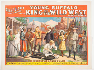 Chas. E. Blaney Amusement Co. Presents: Young Buffalo King of the Wild West / by Chas. E. Blaney / The Murder at Angel Gulch