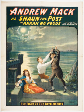 Andrew Mack / as Shaun the Post / in: Arrah Na Pogue / Management Jas. H. Decker / The Fight on the Battlements