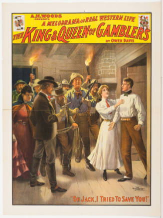 A.H. Woods Presents: The King & Queen of Gamblers / by Owen Davis / "Oh Jack, I Tried to Save You."