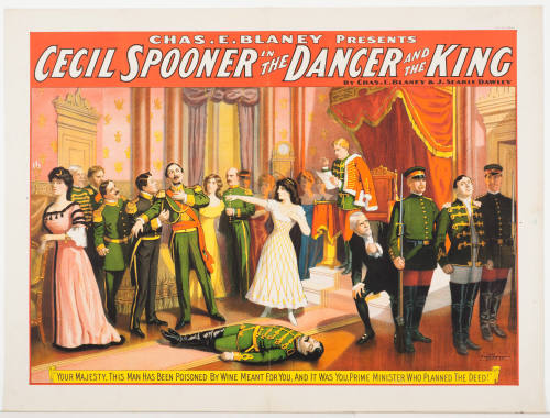 Chas. E. Blaney Presents / Cecil Spooner in: The Dancer and the King / by Chas. E. Blaney & J. Searle Dawley / "Your Majesty, This Man Has Been Poisoned by Wine Meant for You"
