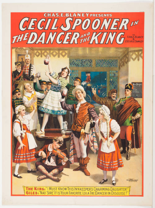 Chas. E. Blaney Presents / Cecil Spooner in: The Dancer and the King / by Chas. E. Blaney & J. Searle Dawley / The King:" "I Must Know This Innkeeper's Charming Daughter!"