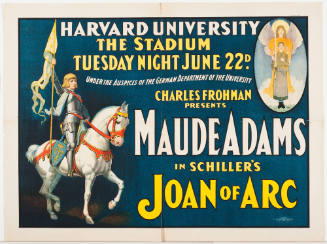 Harvard University / The Stadium / Tuesday Night June 22d. / Charles Frohman Presents: Maude Adams / in Schiller's Joan of Arc