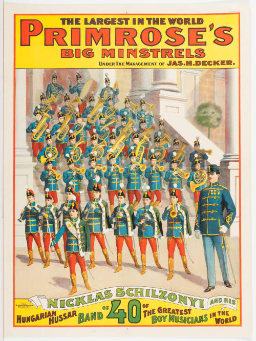 Primrose's Big Minstrels / Under the Manaement of Jas. H. Decker / Nicklas Schilzonyi Hungarian Hussar Band of 40 of the Greatest Boy Musicians in the World