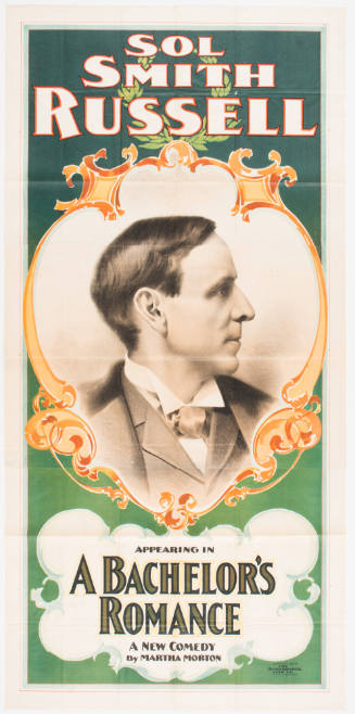 Sol Smith Russell / Appearing in: A Bachelor's Romance / A New Comedy by Martha Morton