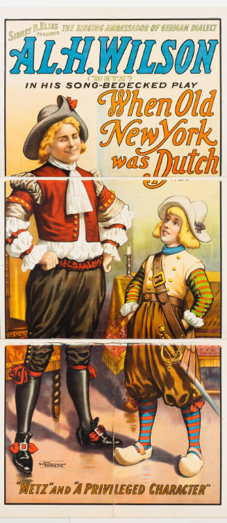 Sidney P. Ellis Presents / Al. H. Wilson ("Metz") in His Song-Bedecked Play: When Old New York was Dutch / "Metz" and "A Privleged Character"