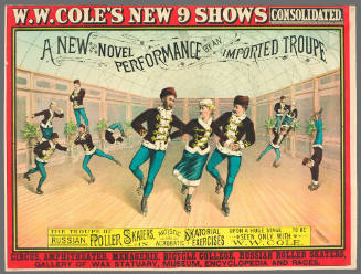 W.W. Cole's New 9 Shows Consolidated: The Troupe of Russian Roller Skaters, in Artistic and Acrobatic Skatorial Exercises