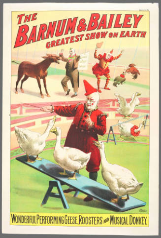 The Barnum & Bailey Greatest Show on Earth: Wonderful Perfomring Geese, Roosters and Musical Donkey