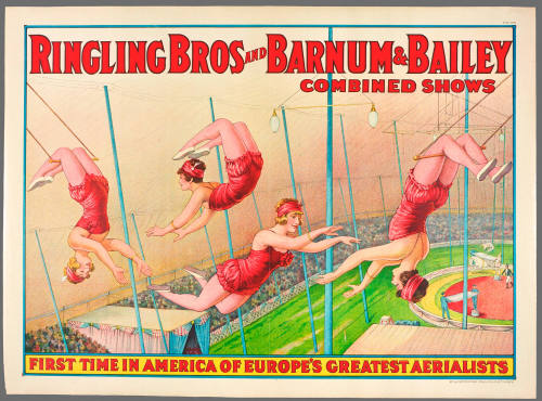 Ringling Bros and Barnum & Bailey Combined Shows: First Time in America of Europe's Greatest Aerialists