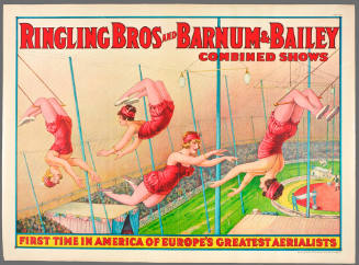 Ringling Bros and Barnum & Bailey Combined Shows: First Time in America of Europe's Greatest Aerialists
