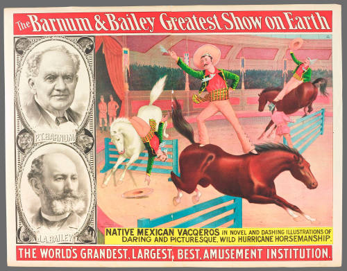 The Barnum & Bailey Greatest Show on Earth: Native Mexican Vacqueros in Novel and Dashing Illustrations of Daring and Picturesque, Wild Hurricane Horsemanship
