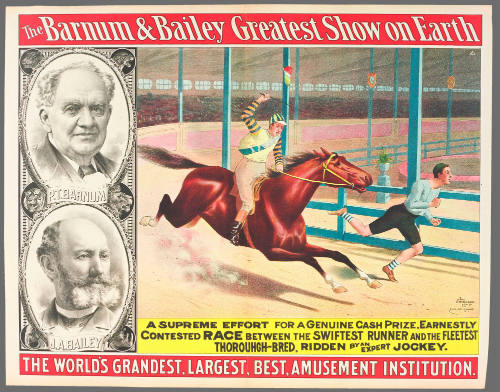 The Barnum & Bailey Greatest Show on Earth: A Supreme Effort for a Genuine Cash Prize. Earnestly Contested Race Between the Swiftest Runner and the Fleetest Thorough-Bred, Ridden by an Expert Jockey