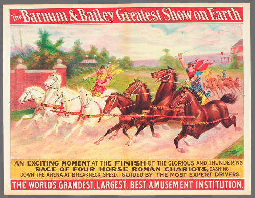 The Barnum & Bailey Greatest Show on Earth: An Exciting Moment at the Finish of the Glorious and Thundering Race of Four Horse Roman Chariots