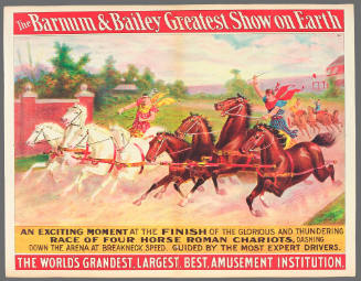 The Barnum & Bailey Greatest Show on Earth: An Exciting Moment at the Finish of the Glorious and Thundering Race of Four Horse Roman Chariots