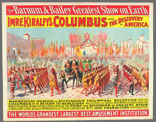 The Barnum & Bailey Greatest Show on Earth: Imre Kiralfy's Columbus and the Discovery of America. Magnificent Ovation and Stupendous Triumphal Reception Greeting Columbus on His Return to Barcelona