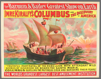 The Barnum & Bailey Greatest Show on Earth: Imre Kiralfy's Columbus and the Discovery of Amerca: "Truthful Portrayal of the Rebellion with Attendant Wild Scenes of Disorder on Board the Santa Maria. Columbus Quelling the Mutinous Crew and Banishing Their Fears."