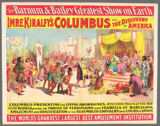 The Barnum & Bailey Greatest Show on Earth: Imre Kiralfy's Columbus and the Discovery of America. Columbus Presenting the Living Aborigines, with Other Proofs of the New Found World, Before the Throne of Ferdinand and Isabella at Barcelona
