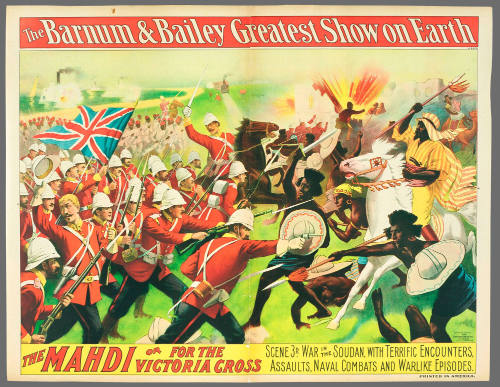 The Barnum & Bailey Greatest Show on Earth: The Mahdi or For the Victoria Cross / Scene 3D. War in the Soudan, with Terriic Encounters, Assaults, Naval Combats and War-Like Episodes