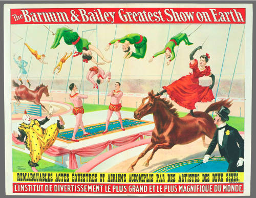 The Barnum & Bailey Greatest Show on Earth: Remarquables Actes Équestres Et Àeriens Accomplis Par Des Artistes Des Deux Sexes.
