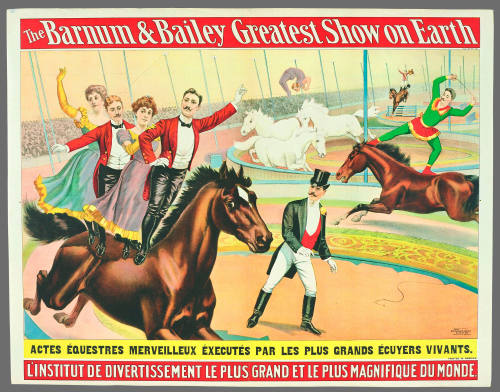 The Barnum & Bailey Greatest Show on Earth: Actes Équestres Merveilleux Éxecutés Par Les Plus Grands Écuyers Vivants.