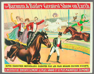 The Barnum & Bailey Greatest Show on Earth: Actes Équestres Merveilleux Éxecutés Par Les Plus Grands Écuyers Vivants.