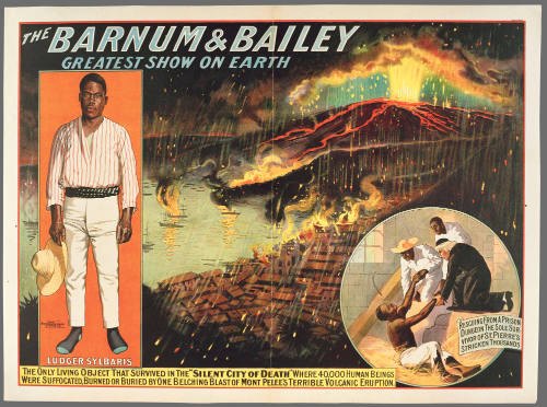 The Barnum & Bailey Greatest Show on Earth: Ludger Sylbaris / The Only Living Object That Survived in the "Silent City of Death"