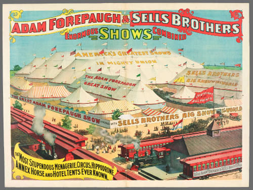 Adam Forepaugh & Sells Brothers Enormous Shows Combined:  The Most Stupendous Menagerie, Circus, Hippodrome, Annex Horse and Hotel Tents Ever Known