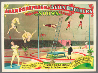 Adam Forepaugh & Sells Brothers Enormous Shows Combined: The Challenge Acts of the Marvelous Millettes. / "There is But One Nelson" The Arrigosi Sisters
